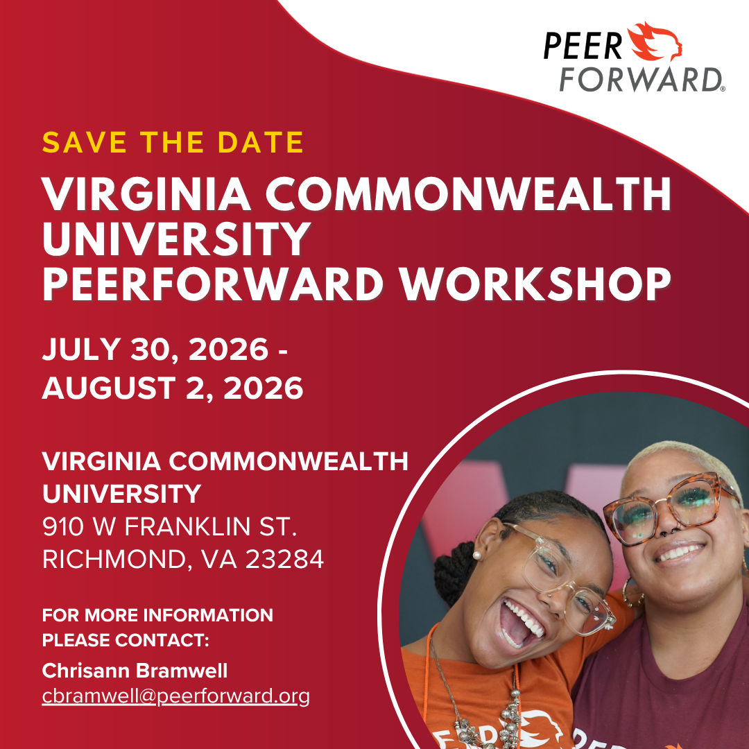 Virginia Commonweath University PeerFOrward workshop. July 30 - August 2, 2026. For questions contact Chrisann Bramwell at cbramwell@peerforward.org